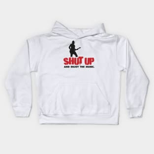 Shut up and enjoy the music. Kids Hoodie